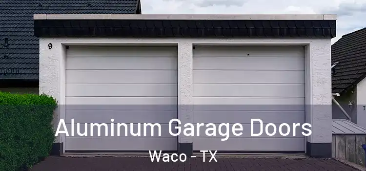  Aluminum Garage Doors Waco - TX