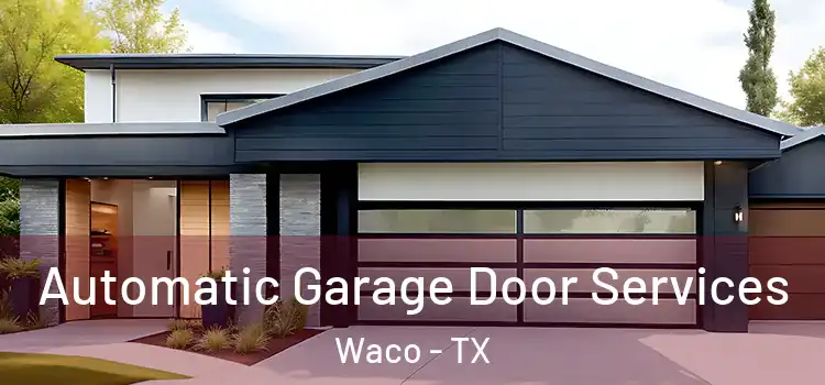  Automatic Garage Door Services Waco - TX