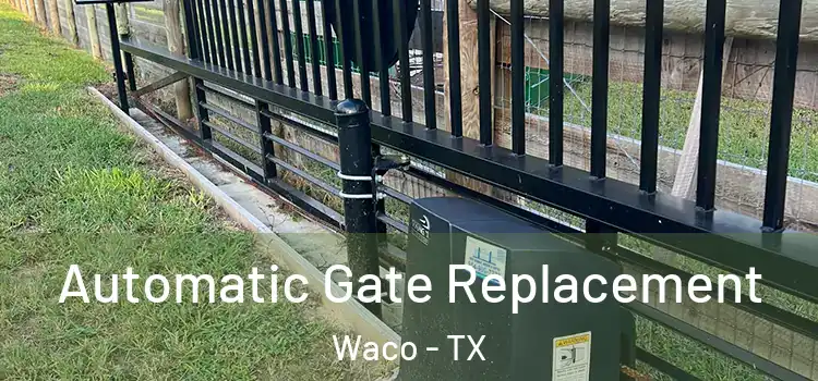  Automatic Gate Replacement Waco - TX