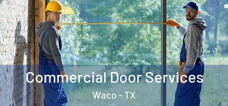 Commercial Door Services Waco - TX