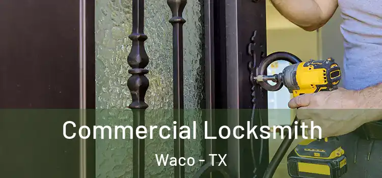  Commercial Locksmith Waco - TX