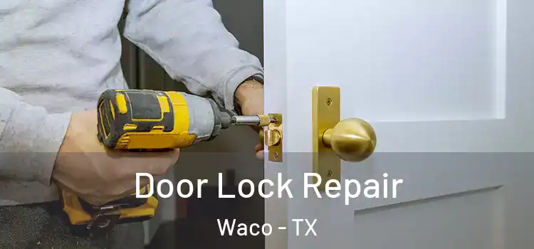 Door Lock Repair Waco - TX