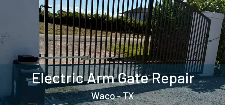  Electric Arm Gate Repair Waco - TX
