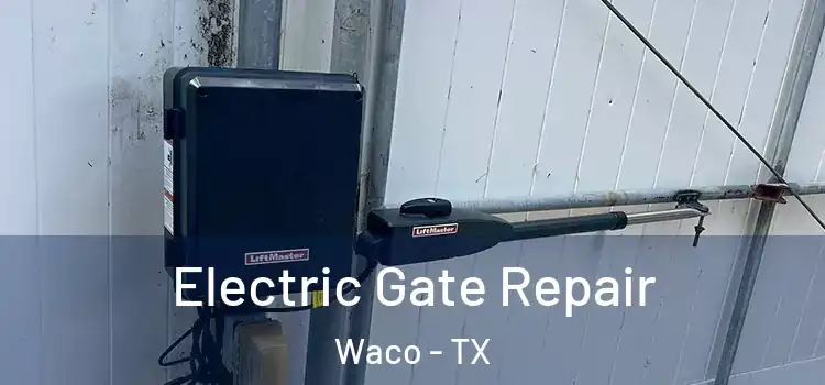 Electric Gate Repair Waco - TX