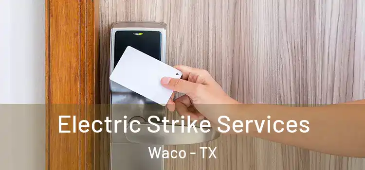  Electric Strike Services Waco - TX