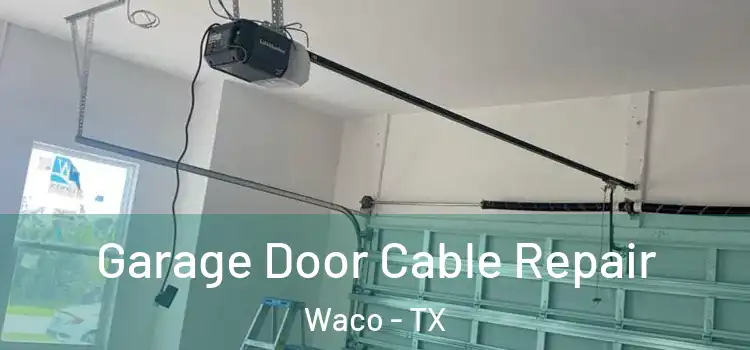  Garage Door Cable Repair Waco - TX