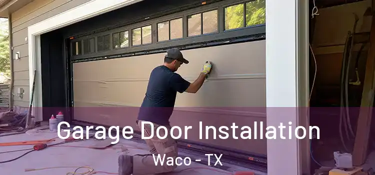  Garage Door Installation Waco - TX
