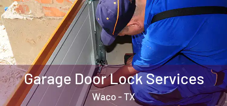 Garage Door Lock Services Waco - TX