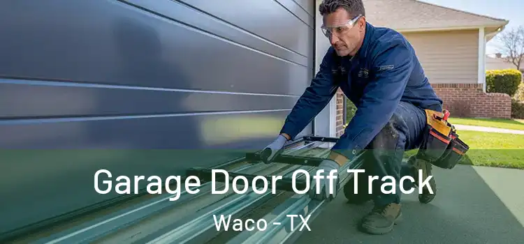  Garage Door Off Track Waco - TX