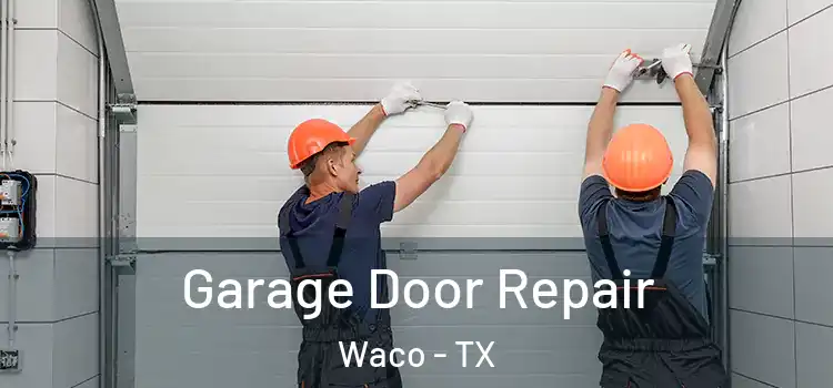  Garage Door Repair Waco - TX
