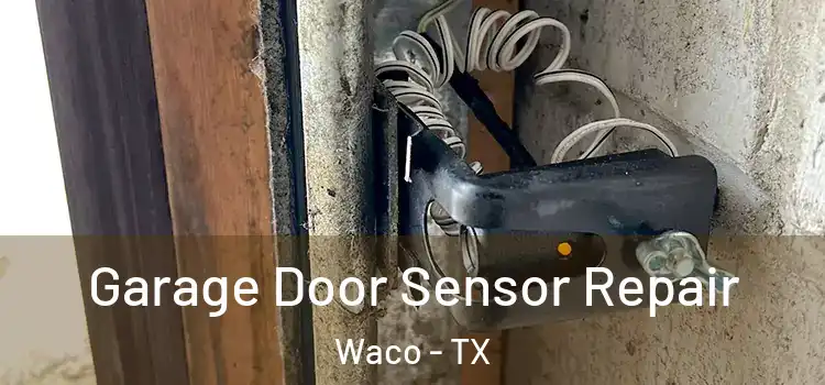  Garage Door Sensor Repair Waco - TX