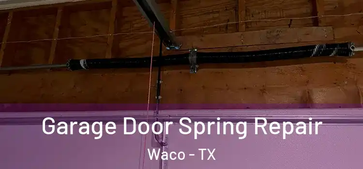  Garage Door Spring Repair Waco - TX