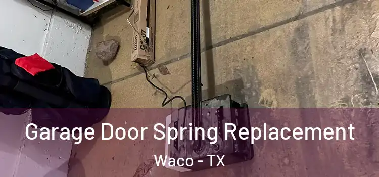  Garage Door Spring Replacement Waco - TX