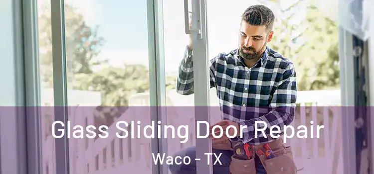 Glass Sliding Door Repair Waco - TX