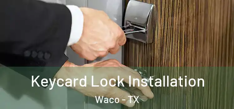  Keycard Lock Installation Waco - TX