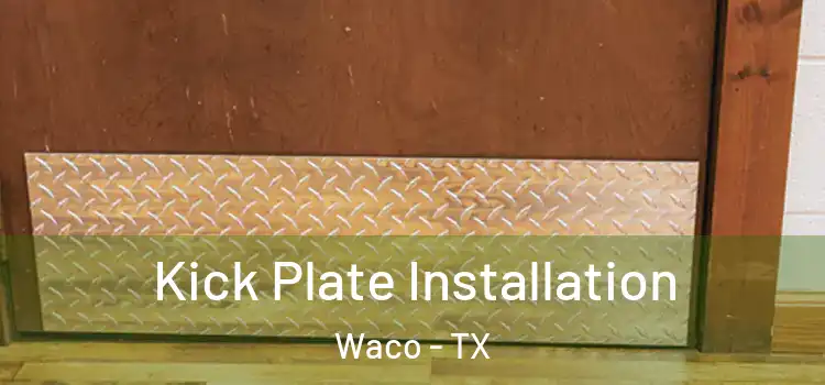 Kick Plate Installation Waco - TX