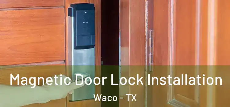  Magnetic Door Lock Installation Waco - TX