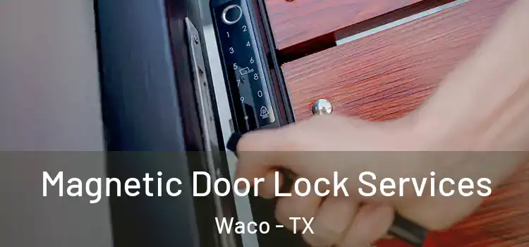 Magnetic Door Lock Services Waco - TX
