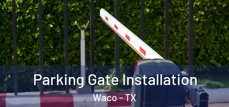  Parking Gate Installation Waco - TX