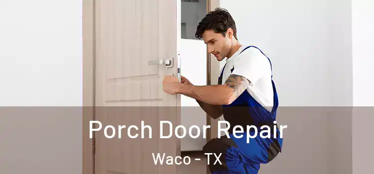  Porch Door Repair Waco - TX