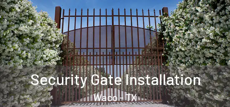  Security Gate Installation Waco - TX
