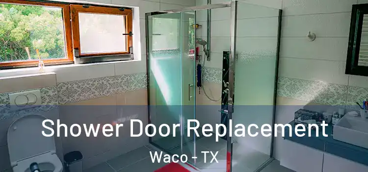  Shower Door Replacement Waco - TX