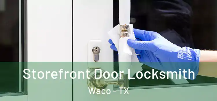 Storefront Door Locksmith Waco - TX