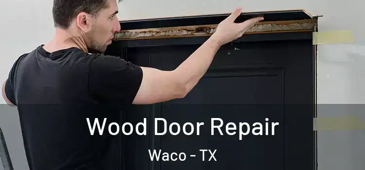  Wood Door Repair Waco - TX